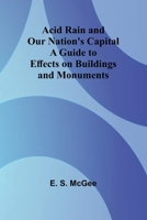 Acid Rain and Our Nation's Capital: A Guide to Effects on Buildings and Monuments 9362993635 Book Cover