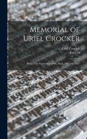 Memorial of Uriel Crocker: Born, 13th September 1796, Died, 19th July 1887 1018118373 Book Cover