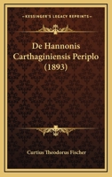 De Hannonis Carthaginiensis Periplo (1893) 114924741X Book Cover
