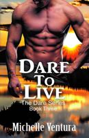 Dare To Live: The Dare Series Book Three 1735086835 Book Cover