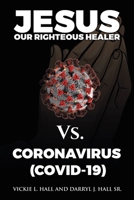 Jesus Our Righteous Healer Vs. Coronavirus 1664208615 Book Cover