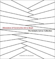 Dimensions of Constructive Art in Brazil: The Adolpho Leirner Collection (Houston Museum of Fine Arts) 0300138903 Book Cover