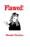 Flawed! 1087936918 Book Cover