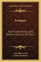 Antiques: how to identify, buy, sell, refinish, and care for them. 1163805319 Book Cover