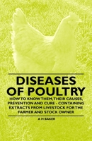 Diseases of Poultry - How to Know Them, Their Causes, Prevention and Cure - Containing Extracts from Livestock for the Farmer and Stock Owner 1446535576 Book Cover