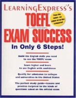 TOEFL Exam Success in Only 6 Steps (Skill Builders (Learningexpress)) 1576854213 Book Cover