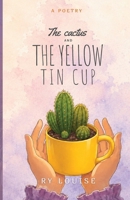 The Cactus and The Yellow Tin Cup B0H7LZ24Z2 Book Cover