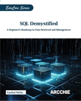 SQL Demystified: A Beginner's Roadmap to Data Retrieval and Management (Educore) B0F54NZM7L Book Cover