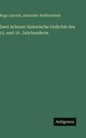 Zwei Achener historische Gedichte des 15. und 16. Jahrhunderts 3386448402 Book Cover