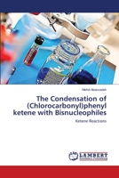 The Condensation of (Chlorocarbonyl)phenyl ketene with Bisnucleophiles: Ketene Reactions 3659545031 Book Cover