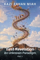 First Revelation: An Unknown Paradigm Part 1 B0GZ47WN22 Book Cover