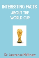 Interesting Facts About the World Cup B0BL52NMFB Book Cover