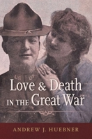 Love and Death in the Great War 0190092467 Book Cover