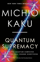 Quantum Supremacy: How the Quantum Computer Revolution Will Change Everything 0593467000 Book Cover