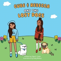 Cube and Rebecca and the Lost Dogs 1954624220 Book Cover