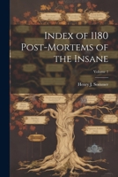 Index of 1180 Post-Mortems of the Insane; Volume 1 1021358363 Book Cover