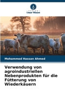 Verwendung von agroindustriellen Nebenprodukten für die Fütterung von Wiederkäuern 6209088295 Book Cover