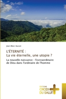 L'Éternité: La vie éternelle, une utopie ? (French Edition) 6206168840 Book Cover