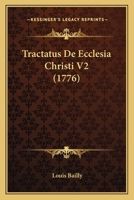 Tractatus De Ecclesia Christi V2 (1776) 1166337588 Book Cover