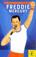 Extraordinary Life of Freddie Mercury 0241433967 Book Cover