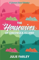 The Housewives of Greensea Island (A Greensea Island Adventure) B0GTDZLCHR Book Cover