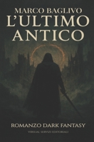 L'Ultimo Antico (Italian Edition) B0DBZJFPMT Book Cover
