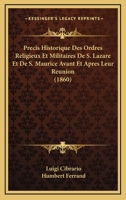 Pr�cis Historique Des Ordres Religieux Et Militaires de S. Lazare Et de S. Maurice: Avant Et Apr�s Leur R�union 1160229279 Book Cover