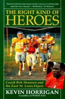 The Right Kind of Heroes: Coach Bob Shannon and the East St. Louis Flyers 0060975784 Book Cover