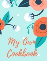 My Own Cookbook: Blank Recipe Cookbook To Write In All your Family Recipes 1713404664 Book Cover