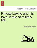 Private Lawrie and his love. A tale of military life. 1241203563 Book Cover
