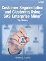 Customer Segmentation and Clustering Using SAS Enterprise Miner 1629601063 Book Cover