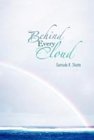 Behind Every Cloud 1477231013 Book Cover