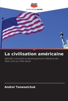 La civilisation américaine: Identité culturelle et développement littéraire des États-Unis au XIXe siècle (French Edition) 6203593494 Book Cover