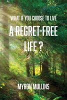 What if You Choose to Live a Regret-Free Life? B0FD8524LP Book Cover