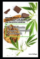 The Ultimate Vegan Cannabis Cookbook: Include Medical Marijuana Easy Recipes for Modern and Traditional Kitchen B099TQ6D6B Book Cover