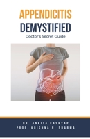 Appendicitis Demystified: Doctor's Secret Guide B0CHMY7STY Book Cover