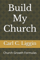 Build My Church: Church Growth Formulas B0DS11ZW8R Book Cover