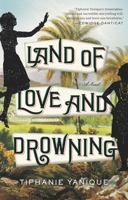 Land of Love and Drowning 1594633819 Book Cover