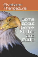 Some about Greek Myth's and God's B095N2GM9H Book Cover