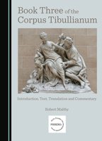 Book Three of the Corpus Tibullianum: Introduction, Text, Translation and Commentary 1527568237 Book Cover