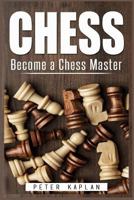 Chess: Become a Chess Master 1523200693 Book Cover