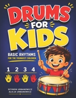 Drums for Kids - Basic Rhythms for the Youngest Children: Learning to Play without Notes! The Easiest Drum Book Ever * A Beginner's Book with ... for Preschoolers and Early School Girls Boys B08TZ6TDWX Book Cover