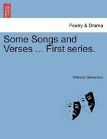 Some Songs and Verses ... First series. 1241050759 Book Cover