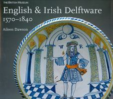 English and Irish Delftware, 1570-1840 0714128104 Book Cover
