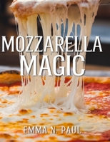 Mozzarella Magic: Iconic Recipes from LA’s Beloved Italian Eatery B0DPQKQ998 Book Cover