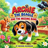 Archie The Beagle and The Missing Bone B0DRZZ7GRM Book Cover