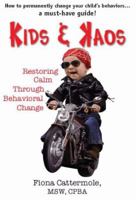 Kids & Kaos: Restoring Calm Through Behavioral Change 098174950X Book Cover