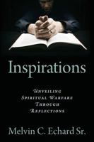 Inspirations: Unveiling Spiritual Warfare Through Reflections 1478701404 Book Cover