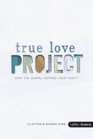 The True Love Project: How the Gospel Defines Your Purity, Dvd Leader Kit 1415878315 Book Cover
