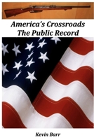 America's Crossroads: The Public Record B0C9248NB5 Book Cover